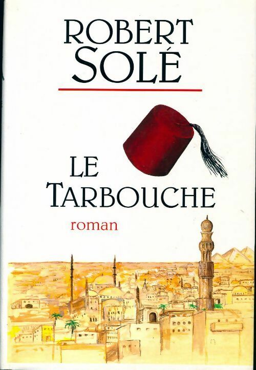 Le tarbouche - Robert Solé -  Le Grand Livre du Mois GF - Livre