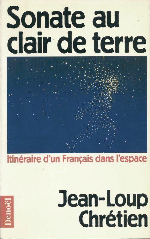 Livrenpoche : Sonate au clair de terre. Itinéraire d'un français dans l'espace - Jean-Loup Chrétien - Livre