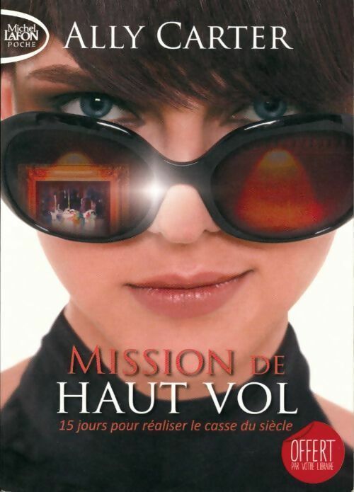 Livrenpoche : Mission de haut vol. 15 jours pour réaliser le casse du siècle - Ally Carter - Livre