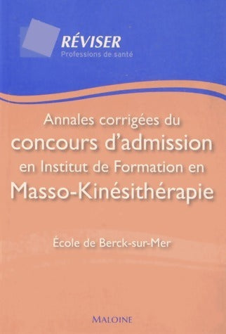 Livrenpoche : Annales corrigées du concours d'admission en institut de formation en masso-kinésithérapie - Collectif - Livre