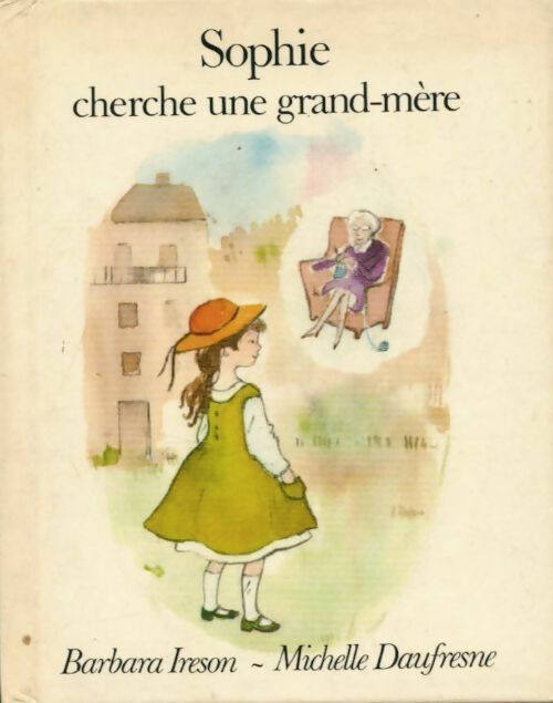 Sophie cherche une grand-mère - Barbara Ireson -  Sophie - Livre