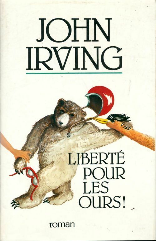 Liberté pour les ours ! - John Irving -  Le Grand Livre du Mois GF - Livre