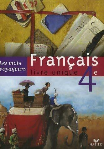 Français 4e. Livre unique - Hélène Potelet -  Les mots voyageurs - Livre