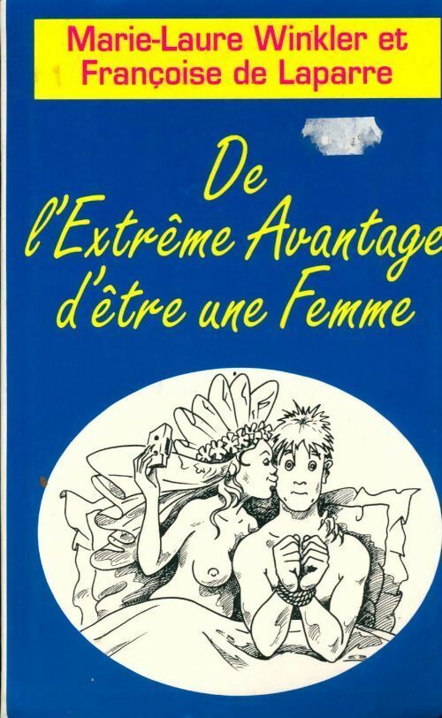 Livrenpoche : De l'extrême avantage d'être une femme - Marie-Laure Winkler, François De Labarre - Livre