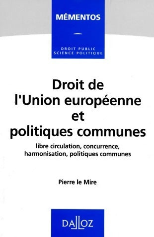 Livrenpoche : Droit de l'union europeenne et politiques communes - Pierre Le Mire - Livre