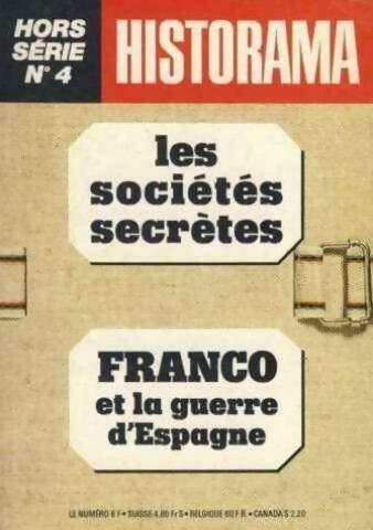 Livrenpoche : Historama hs n°4 les sociétés secrètes / Franco et la guerre d?Espagne - Collectif - Livre