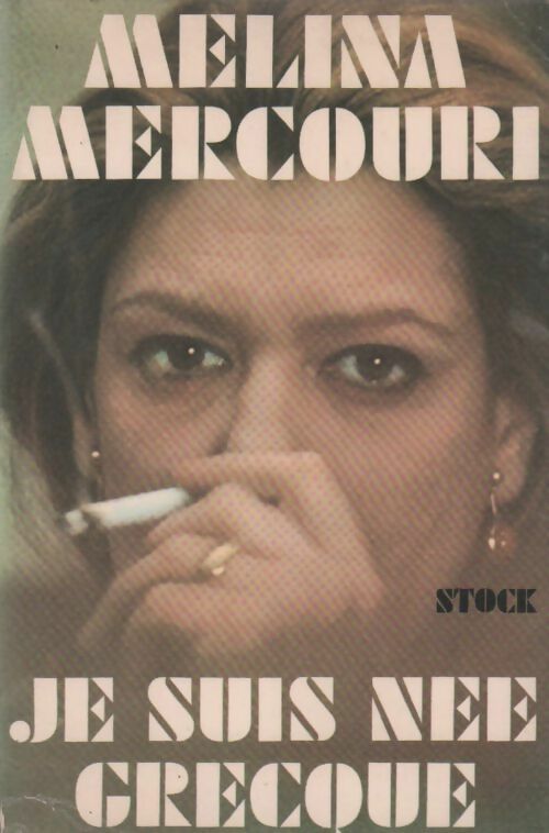 Je suis née grecque - Melina Mercouri -  Stock GF - Livre