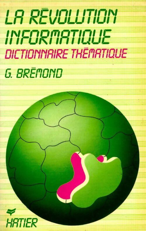 Livrenpoche : La révolution informatique. Dictionnaire thématique - Brémond (G. ) - Livre