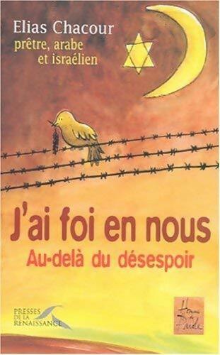 Livrenpoche : J'ai foi en nous : Au-delà du désespoir - Elias Chacour - Livre