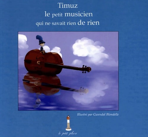 Livrenpoche : Timuz le petit musicien qui ne savait rien de rien - Pierrette Laigle - Livre