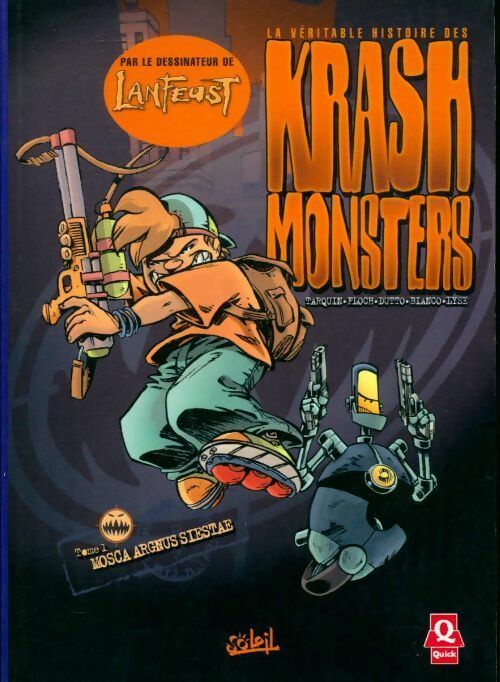 La véritable histoire des Krash Monsters Tome I : Mosca argnus siestae - Didier Tarquin -  Soleil BD - Livre