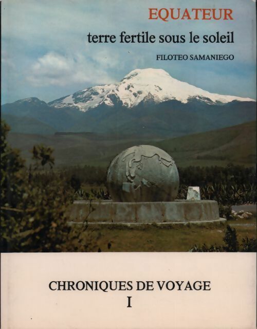 Livrenpoche : Equateur terre fertile sous le soleil. Chroniques de voyage Tome I - Filoteo Samaniego - Livre