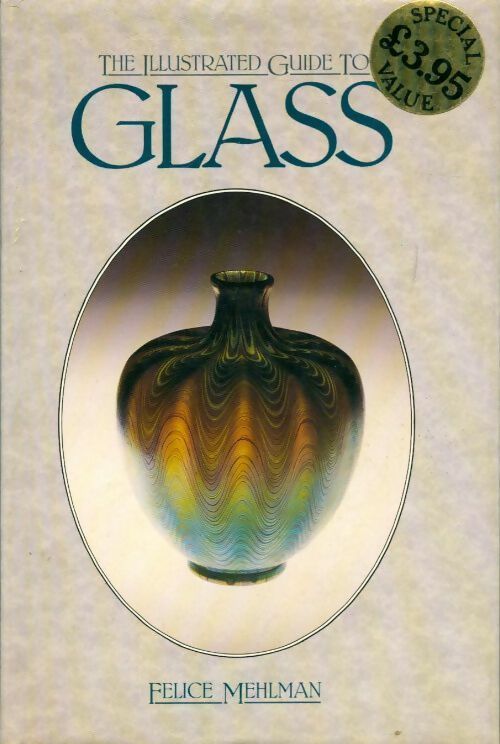 Livrenpoche : The illustrated guide to glass - Felice Mehlman - Livre