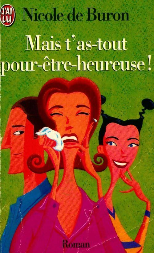 Mais t'as-tout-pour-être-heureuse ! - Nicole De Buron -  J'ai Lu - Livre