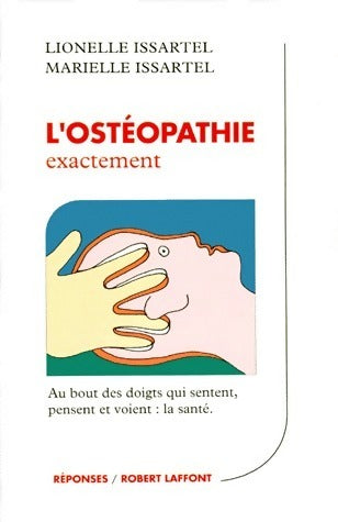 L'ostéopathie exactement - Lionelle Issartel ; Marielle Issartel -  Réponses - Livre