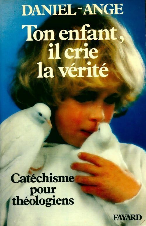 Livrenpoche : Ton enfant, il crie la vérité - Daniel-Ange - Livre