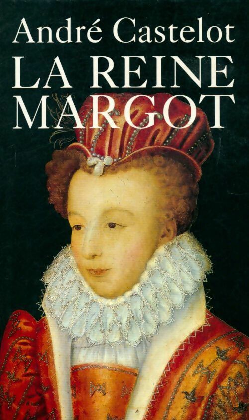 Livrenpoche : La Reine Margot - André Castelot - Livre