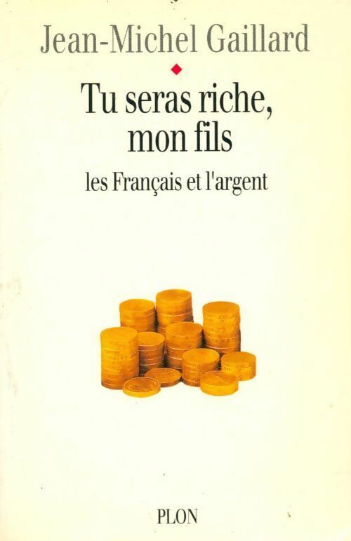 Livrenpoche : Tu seras riche, mon fils - Jean-Michel Gaillard - Livre