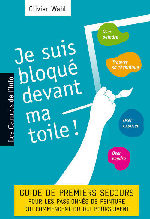 Livrenpoche : Je suis bloqué devant ma toile ! - Olivier Wahl - Livre