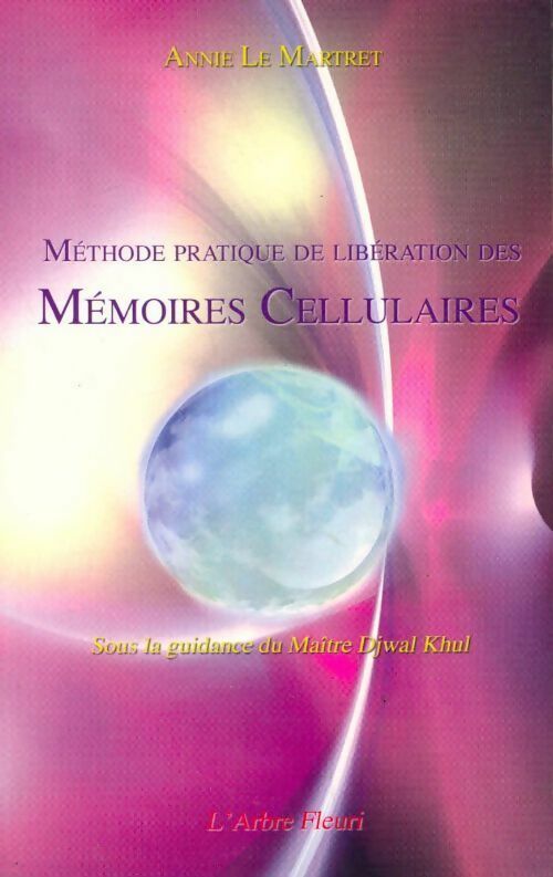 Livrenpoche : Méthode pratique de libération des mémoires cellulaires - Annie Le Martret - Livre