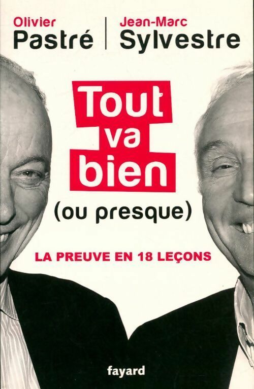 Livrenpoche : Tout va bien (ou presque). La preuve en 18 leçons - Olivier Pastré, Jean-Marc Sylvestre - Livre