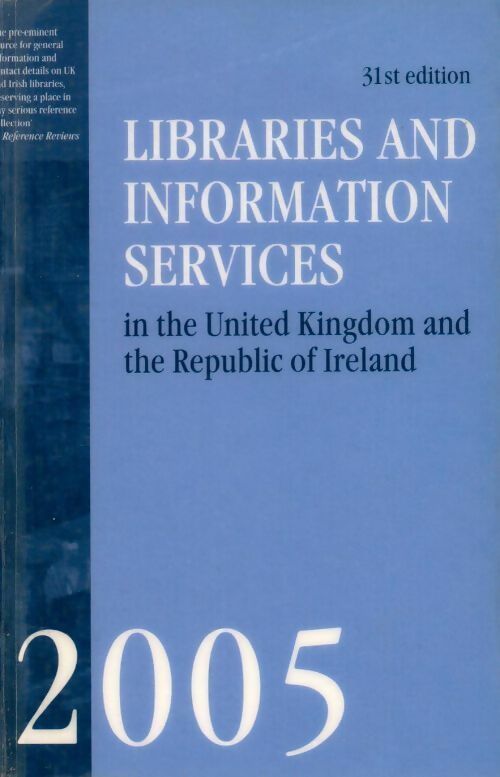 Livrenpoche : Libraries and information services in the UK and the republic of Ireland 2005 - Collectif - Livre