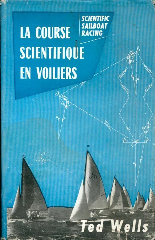 La course scientifique en voiliers - Ted Wells -  Plaisance GF - Livre