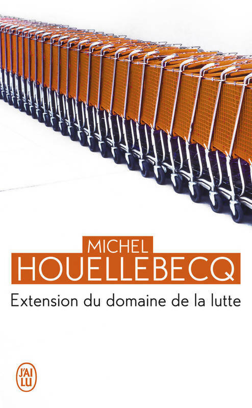 Extension du domaine de la lutte - Michel Houellebecq -  J'ai Lu - Livre