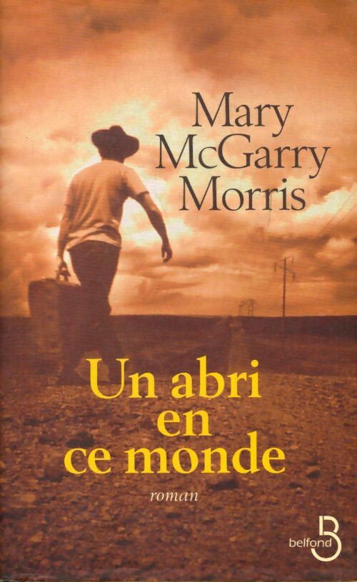 Livrenpoche : Un abri en ce monde - Mary McGarry Morris - Livre