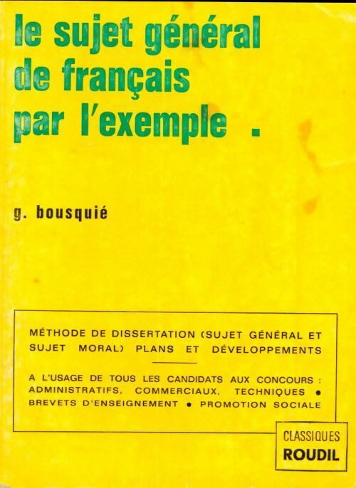 Le sujet général de français par l'exemple - Georges Bousquié -  Classiques Roudil - Livre