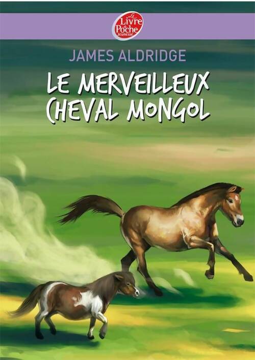 Le merveilleux cheval mongol - James Aldridge -  Le Livre de Poche jeunesse - Livre