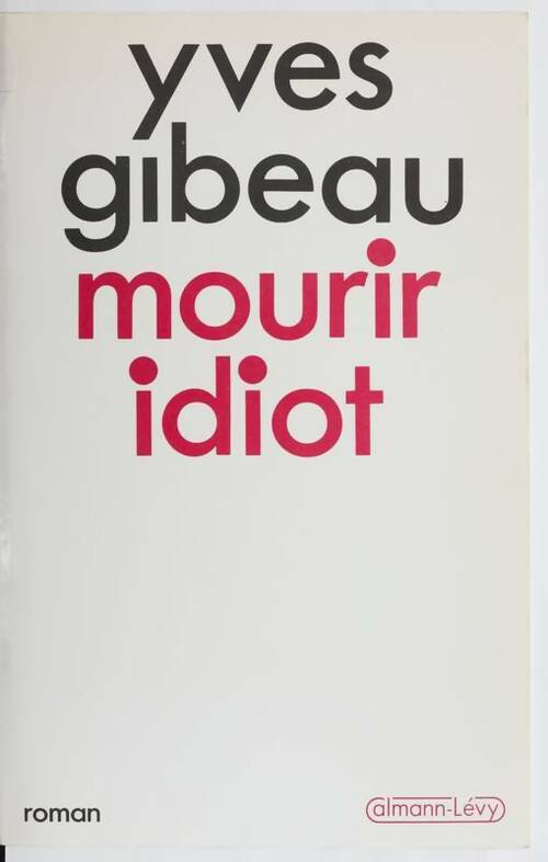 Livrenpoche : Mourir idiot - Yves Gibeau - Livre