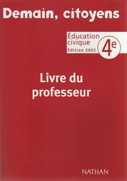 Education civique 4e 2002. Livre de professeur - Collectif -  Demain, citoyens - Livre