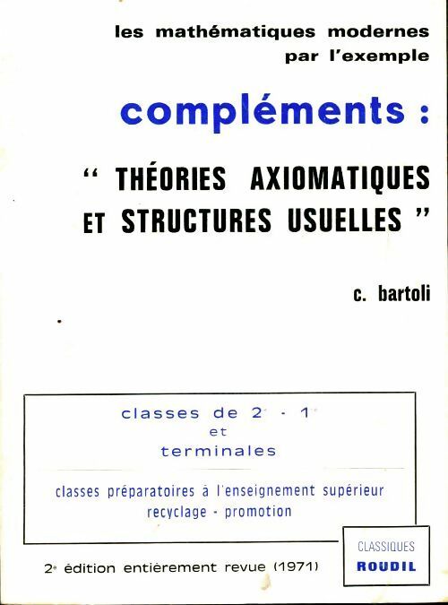 Livrenpoche : Les mathématiques modernes par l'exemple : Compléments lycée - C Bartoli - Livre