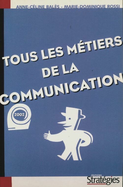 Livrenpoche : Tous les métiers de la communication 2002 - Marie-Dominique Rossi - Livre