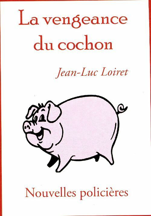 Livrenpoche : La vengeance du cochon - Jean-Luc Loiret - Livre