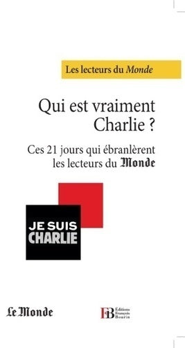 Livrenpoche : Qui est vraiment Charlie? : Ces 21 jours qui ébranlèrent les lecteurs du monde - Collectif - Livre