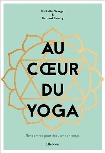 Livrenpoche : Au coeur du yoga. Rencontres pour écouter son corps - Bernard Baudry - Livre