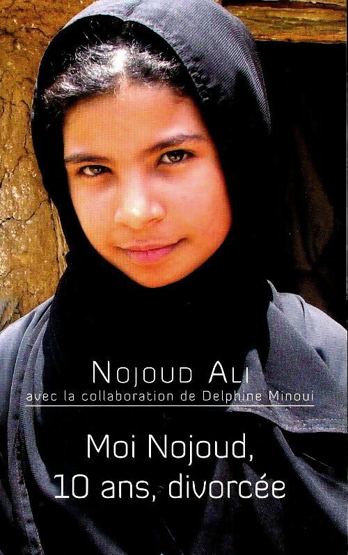 Moi Nojoud, 10 ans, divorcée - Nojoud Ali -  Noyelles GF - Livre