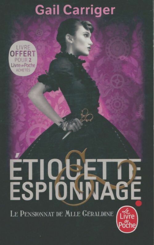 Livrenpoche : Le pensionnat de Melle Géraldine Tome I : Etiquette et espionnage - Gail Garriger - Livre