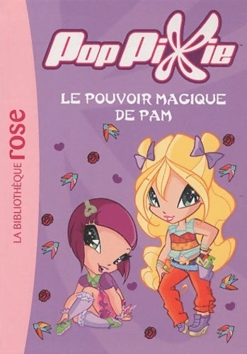Poppixie Tome II : Le pouvoir magique de Pam - Maria Grazzini -  Bibliothèque rose (série actuelle) - Livre