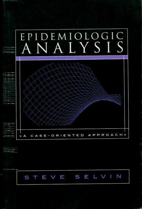 Livrenpoche : Epidemiologic analysis. A case-oriented approach - Steve Selvin - Livre