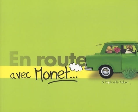 En route avec... Monet - Raphaëlle Aubert -  En route - Livre