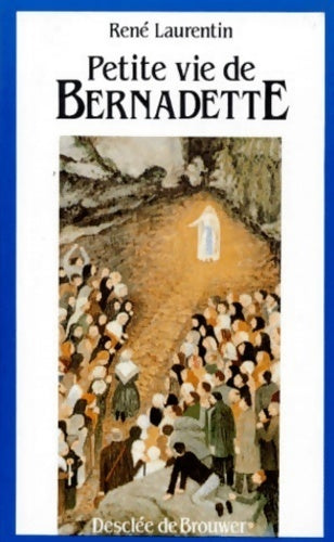 Vie de Bernadette - René Laurentin -  Petite Vie de... - Livre