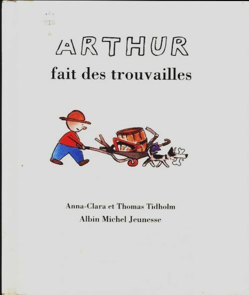 Arthur fait des trouvailles - Thomas Tidholm -  Arthur - Livre