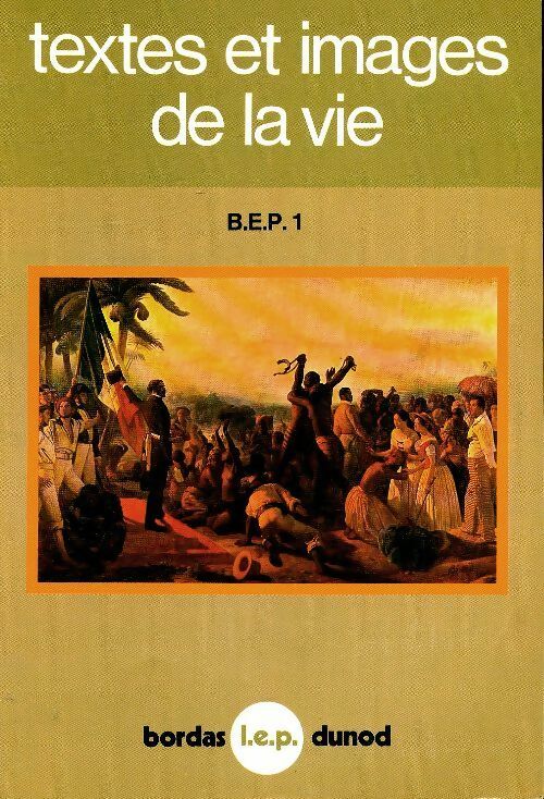 Textes et images de la vie : BEP1 - Robert Besson -  Bordas GF - Livre