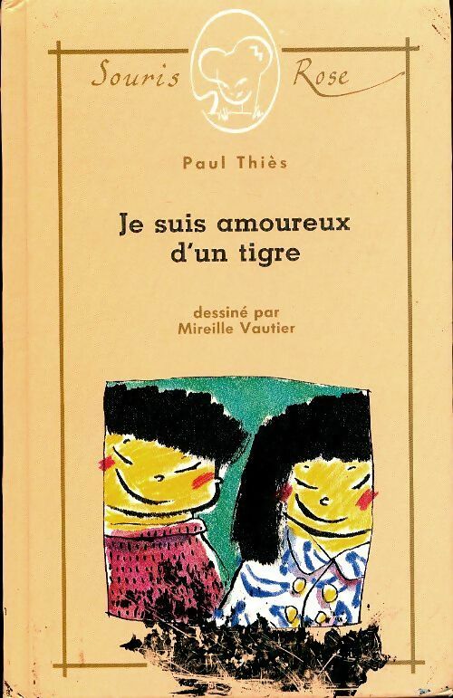 Je suis amoureux d'un tigre - Paul Thiès -  Souris rose - Livre