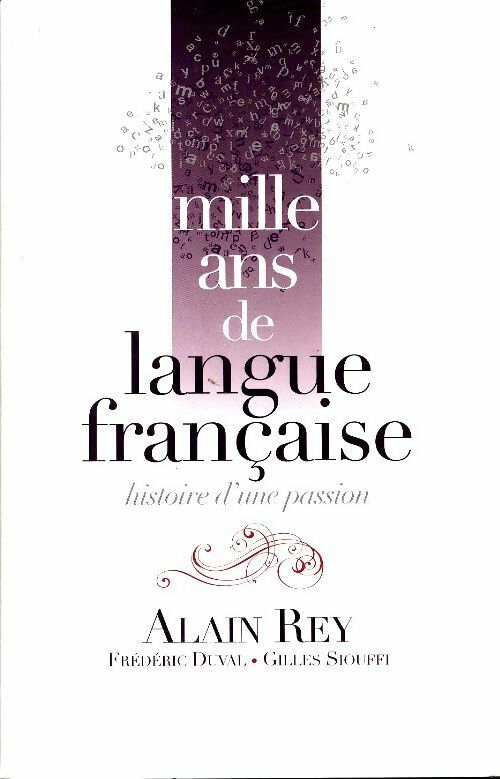 Mille ans de langue française. Histoire d'une passion - Frédéric Duval ; Gilles Siouffi -  France Loisirs GF - Livre