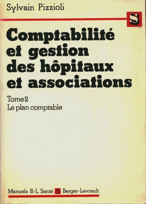 Livrenpoche : Comptabilité et gestion des hôpitaux et associations Tome II : Le plan comptable - Sylvain Pizzioli - Livre