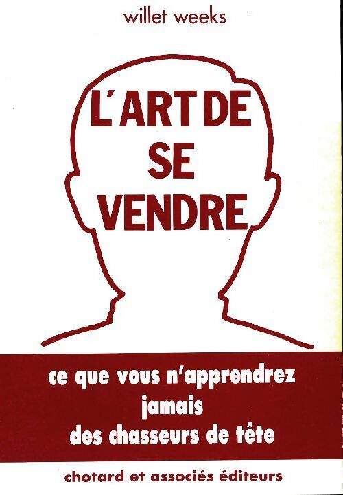 Livrenpoche : L'art de se vendre : Ce que vous n'apprendrez jamais des chasseurs de têtes - Willet Weeks - Livre